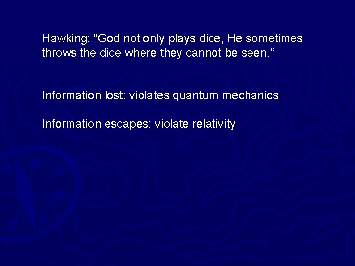 Hawking: “God not only plays dice, He sometimes throws the dice where they cannot