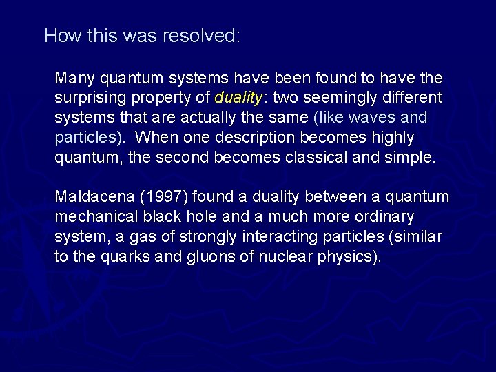 How this was resolved: Many quantum systems have been found to have the surprising