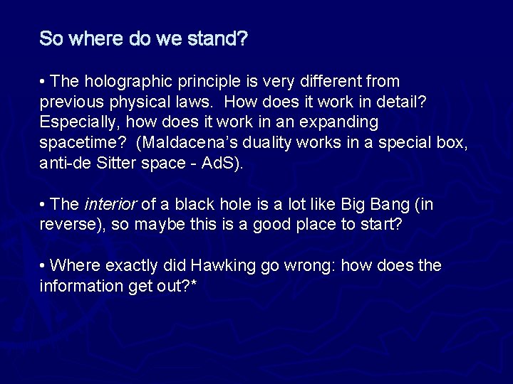 So where do we stand? • The holographic principle is very different from previous