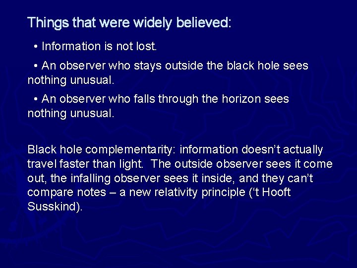 Things that were widely believed: • Information is not lost. • An observer who