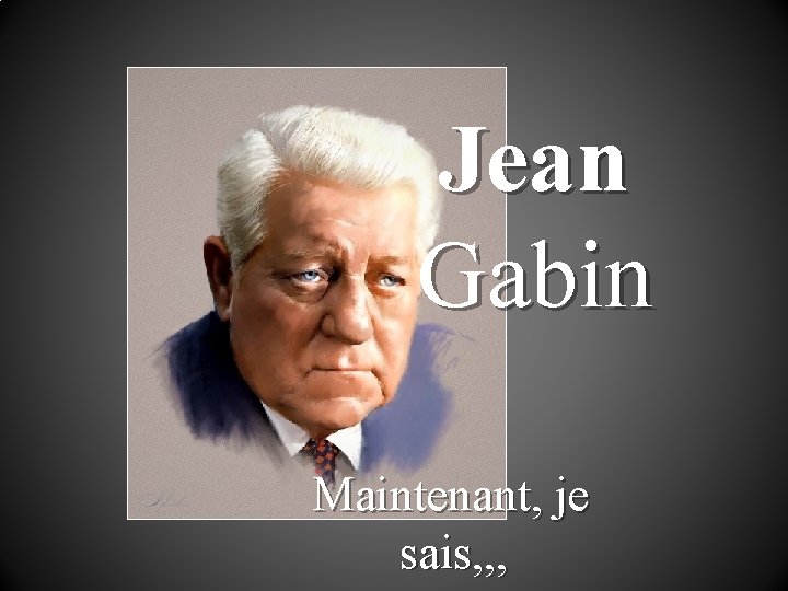 Jean Gabin Maintenant, je sais, , , 
