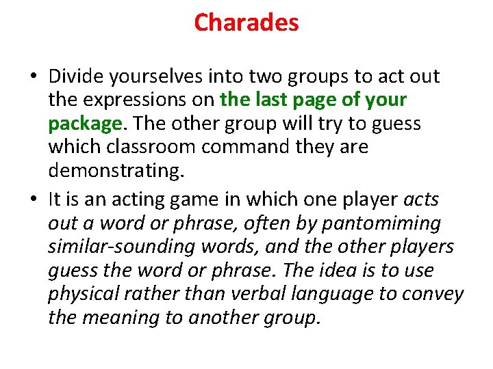 Charades • Divide yourselves into two groups to act out the expressions on the