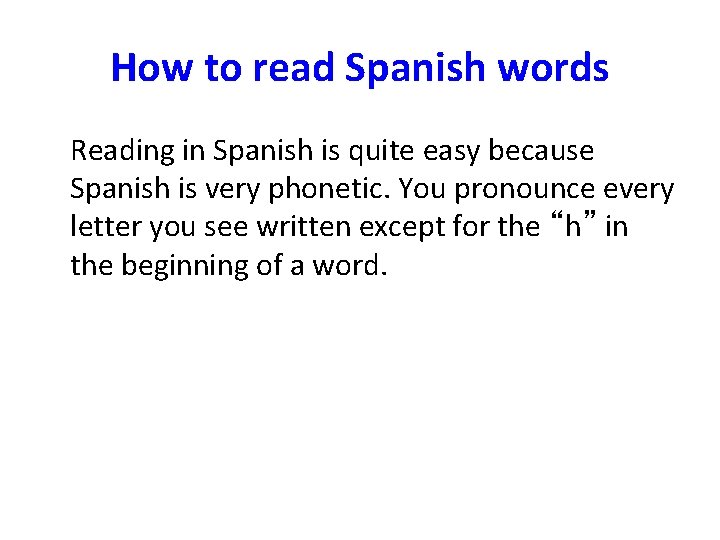 How to read Spanish words Reading in Spanish is quite easy because Spanish is