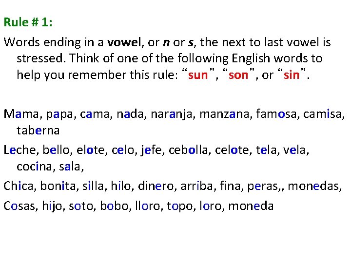 Rule # 1: Words ending in a vowel, or n or s, the next
