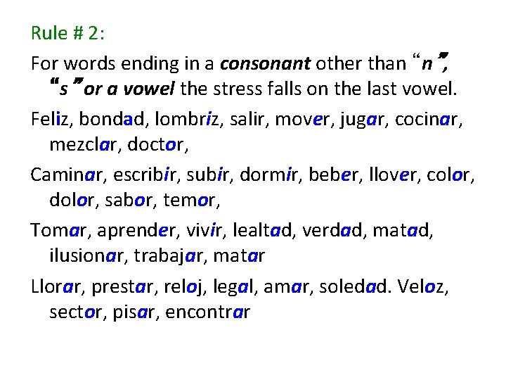 Rule # 2: For words ending in a consonant other than “n”, “s” or