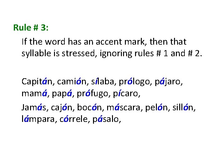 Rule # 3: If the word has an accent mark, then that syllable is
