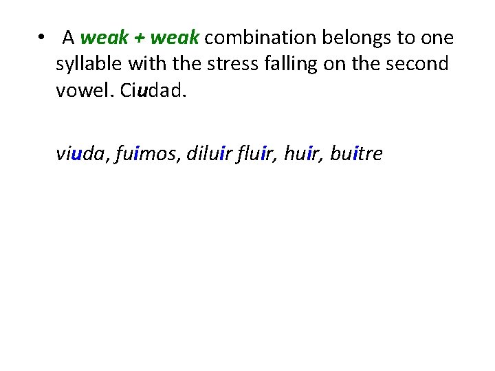  • A weak + weak combination belongs to one syllable with the stress