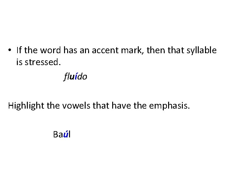  • If the word has an accent mark, then that syllable is stressed.