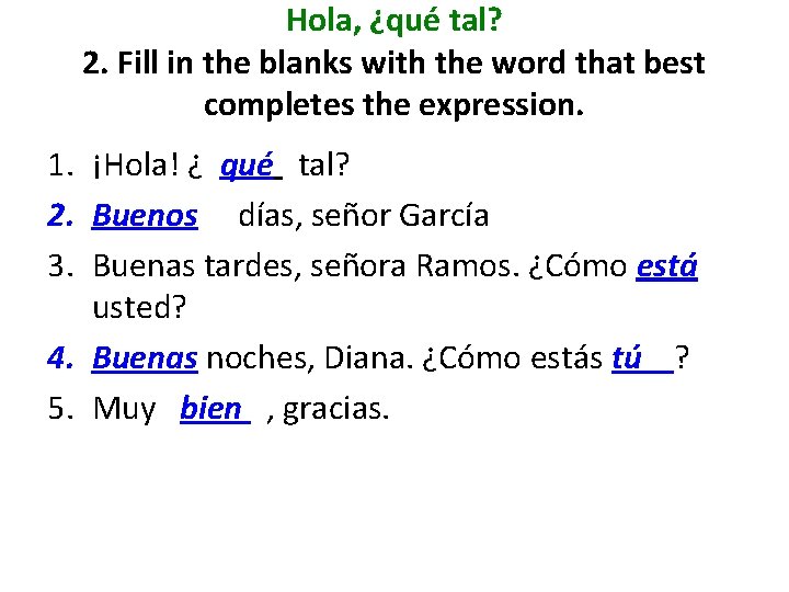 Hola, ¿qué tal? 2. Fill in the blanks with the word that best completes