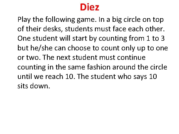 Diez Play the following game. In a big circle on top of their desks,