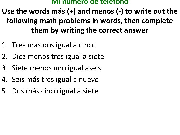 Mi número de teléfono Use the words más (+) and menos (-) to write