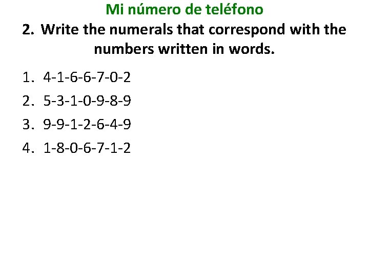 Mi número de teléfono 2. Write the numerals that correspond with the numbers written