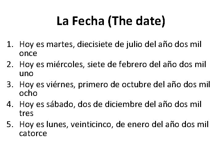 La Fecha (The date) 1. Hoy es martes, diecisiete de julio del año dos
