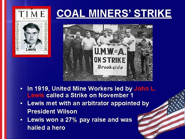COAL MINERS’ STRIKE Lewis • In 1919, United Mine Workers led by John L.