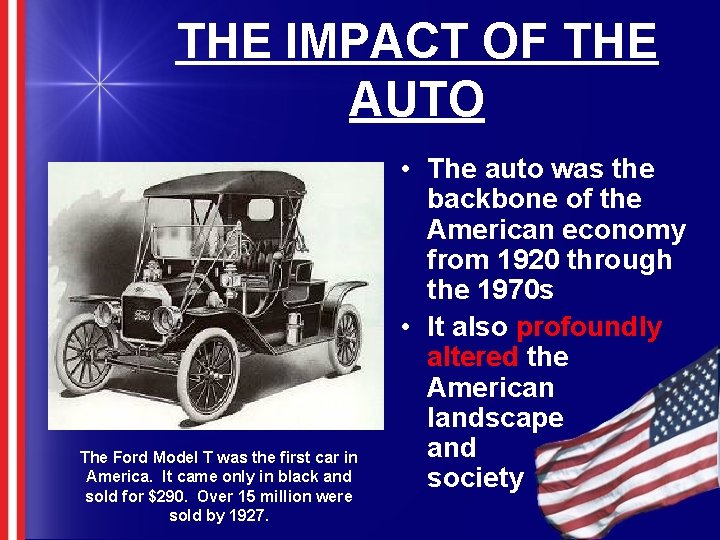 THE IMPACT OF THE AUTO The Ford Model T was the first car in