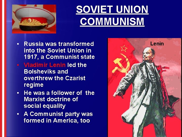 SOVIET UNION COMMUNISM • Russia was transformed into the Soviet Union in 1917, a