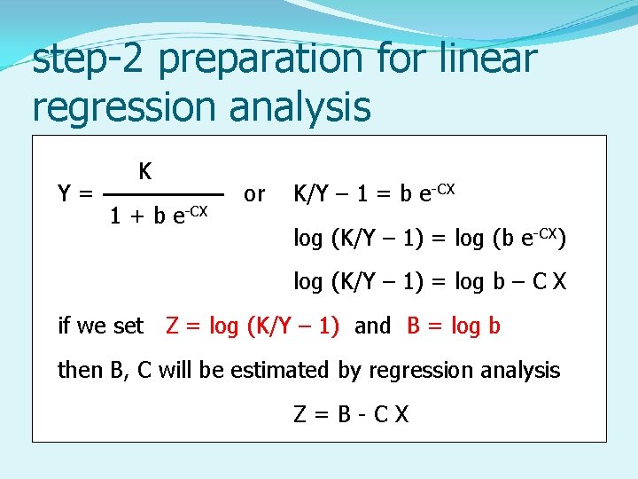 step-2 preparation for linear regression analysis Y= K 1 + b e-CX or K/Y