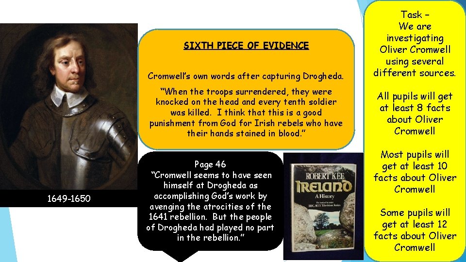 Cromwell’s own words after capturing Drogheda. Task – We are investigating Oliver Cromwell using