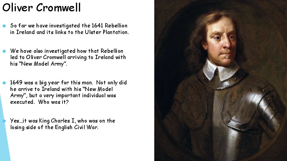 Oliver Cromwell So far we have investigated the 1641 Rebellion in Ireland its links