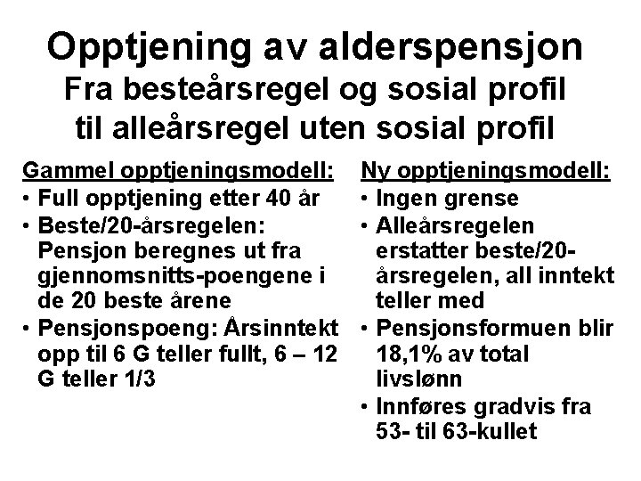 Opptjening av alderspensjon Fra besteårsregel og sosial profil til alleårsregel uten sosial profil Gammel