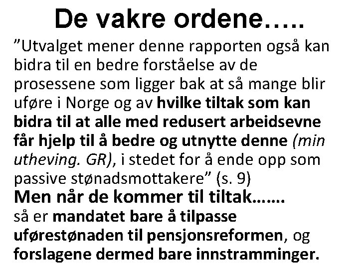 De vakre ordene…. . ”Utvalget mener denne rapporten også kan bidra til en bedre