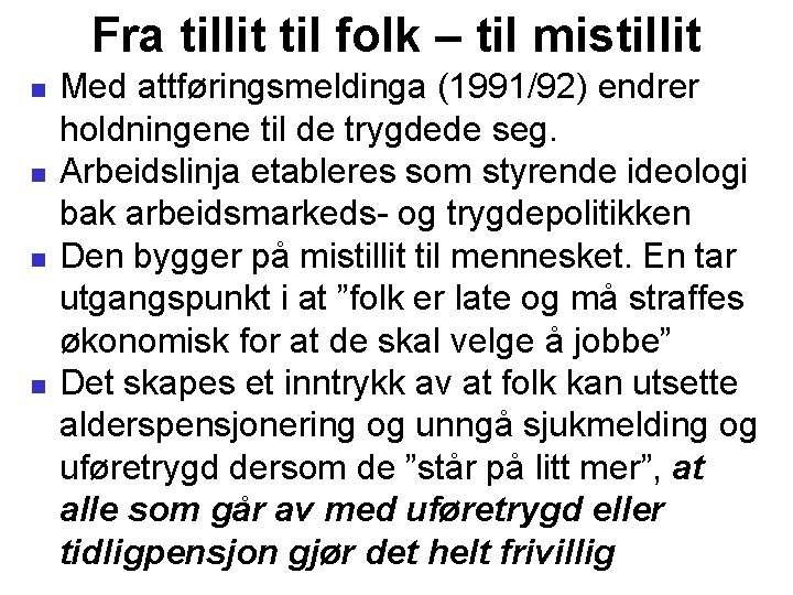 Fra tillit til folk – til mistillit Med attføringsmeldinga (1991/92) endrer holdningene til de