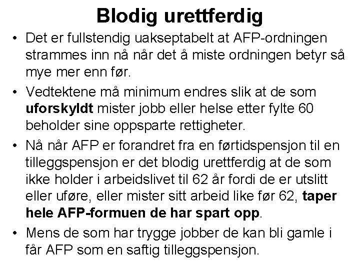 Blodig urettferdig • Det er fullstendig uakseptabelt at AFP-ordningen strammes inn nå når det