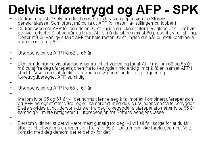 Delvis Uføretrygd og AFP - SPK • • • Du kan ta ut AFP