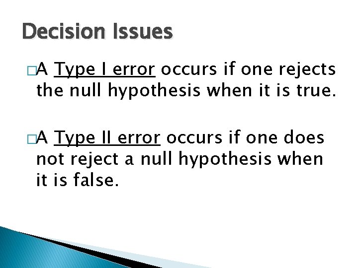 Decision Issues �A Type I error occurs if one rejects the null hypothesis when