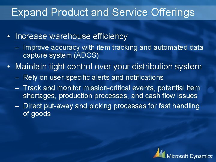 Expand Product and Service Offerings • Increase warehouse efficiency – Improve accuracy with item