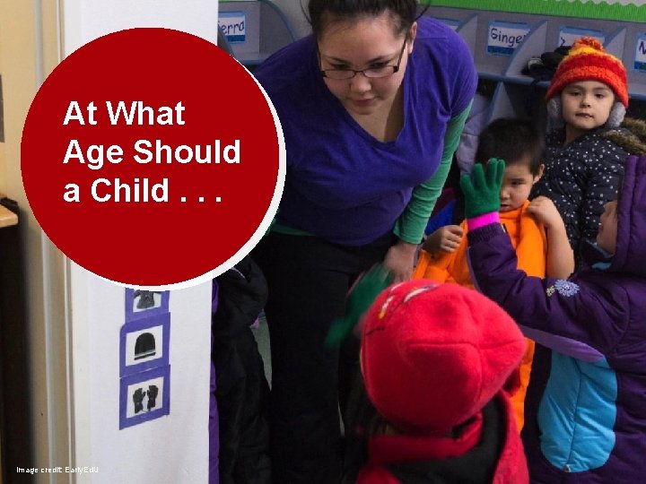 At What Age Should a Child. . . Image credit: Early. Ed. U 
