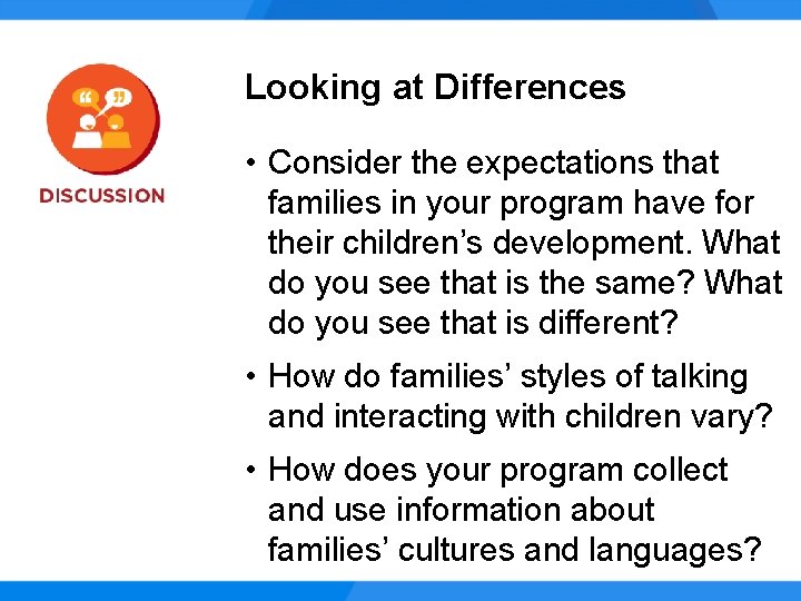Looking at Differences • Consider the expectations that families in your program have for