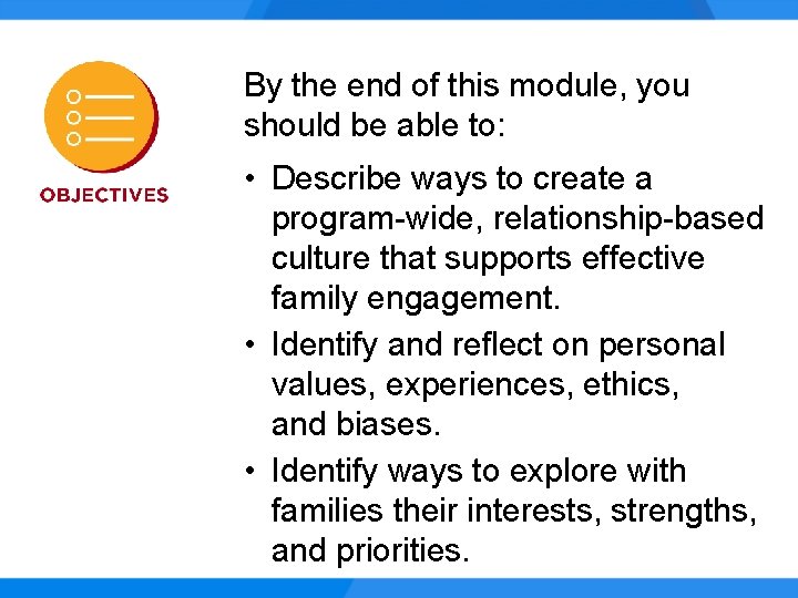 By the end of this module, you should be able to: • Describe ways