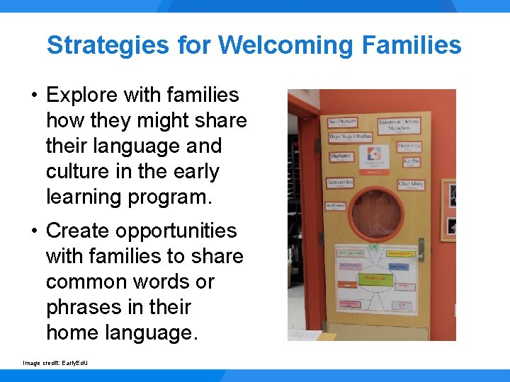 Strategies for Welcoming Families • Explore with families how they might share their language