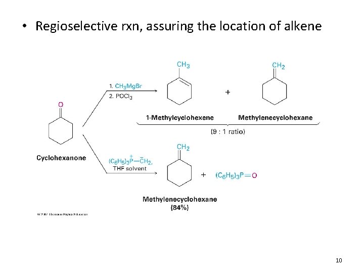  • Regioselective rxn, assuring the location of alkene 10 