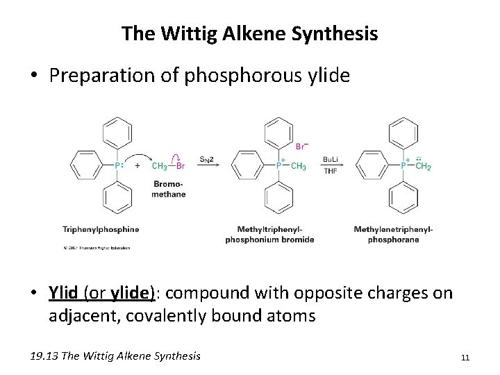 The Wittig Alkene Synthesis • Preparation of phosphorous ylide • Ylid (or ylide): compound