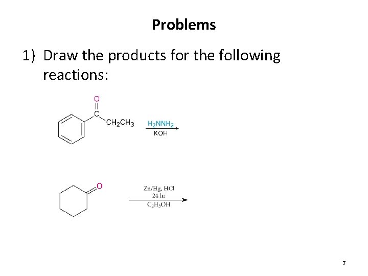 Problems 1) Draw the products for the following reactions: 7 