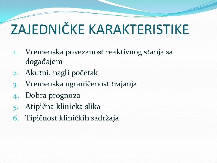 ZAJEDNIČKE KARAKTERISTIKE 1. 2. 3. 4. 5. 6. Vremenska povezanost reaktivnog stanja sa događajem