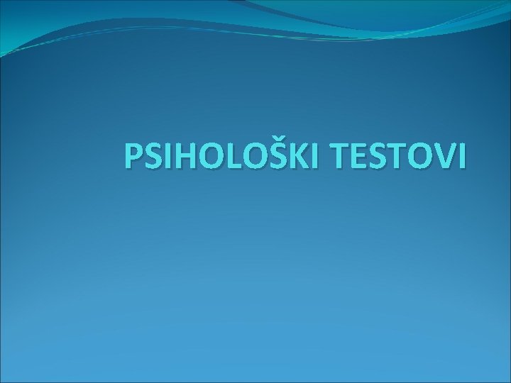 PSIHOLOŠKI TESTOVI 