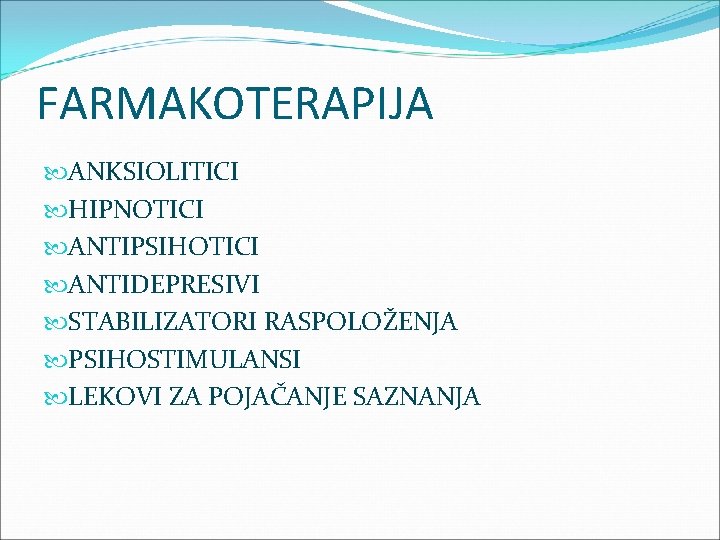 FARMAKOTERAPIJA ANKSIOLITICI HIPNOTICI ANTIPSIHOTICI ANTIDEPRESIVI STABILIZATORI RASPOLOŽENJA PSIHOSTIMULANSI LEKOVI ZA POJAČANJE SAZNANJA 