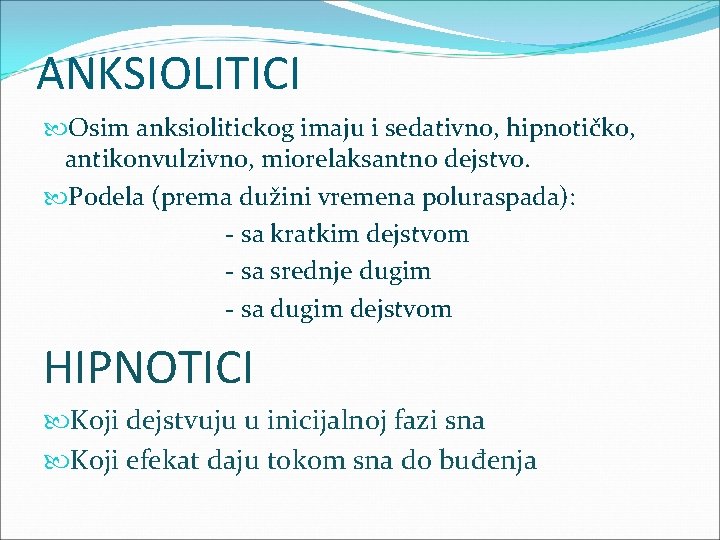 ANKSIOLITICI Osim anksiolitickog imaju i sedativno, hipnotičko, antikonvulzivno, miorelaksantno dejstvo. Podela (prema dužini vremena