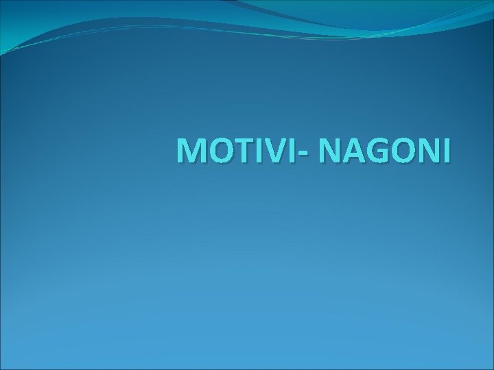 MOTIVI- NAGONI 