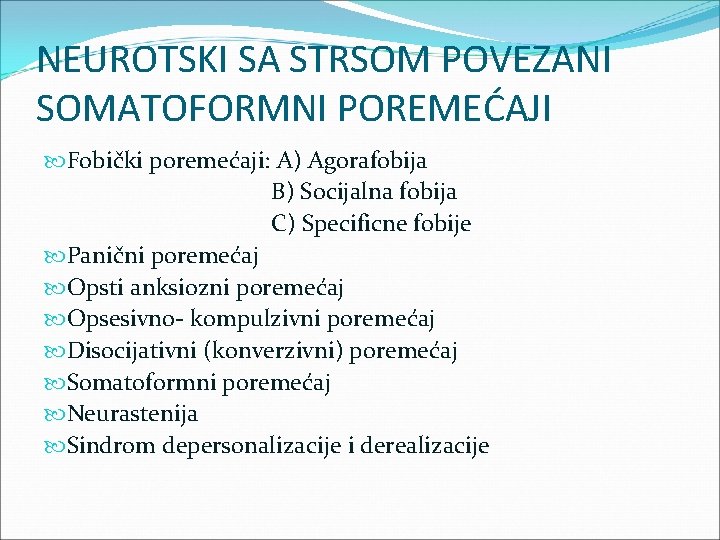 NEUROTSKI SA STRSOM POVEZANI SOMATOFORMNI POREMEĆAJI Fobički poremećaji: A) Agorafobija B) Socijalna fobija C)