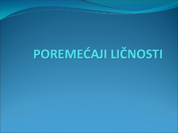 POREMEĆAJI LIČNOSTI 