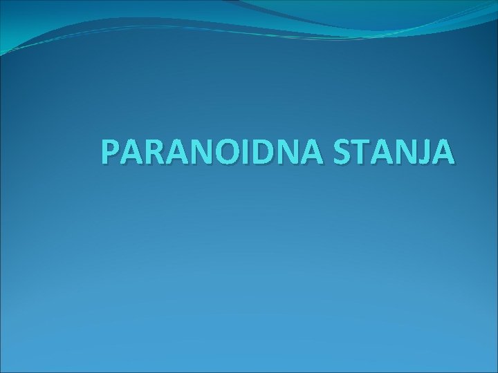 PARANOIDNA STANJA 