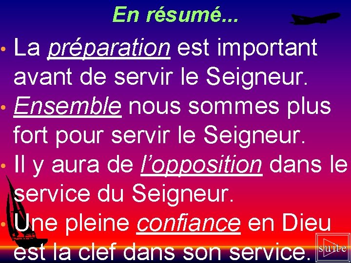 En résumé. . . La préparation est important avant de servir le Seigneur. •