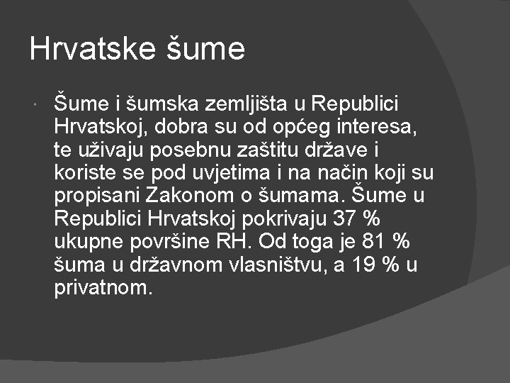 Hrvatske šume Šume i šumska zemljišta u Republici Hrvatskoj, dobra su od općeg interesa,