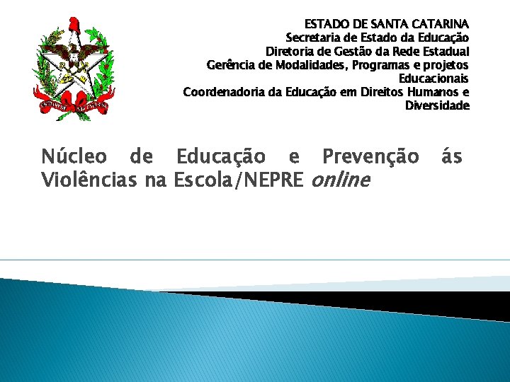 ESTADO DE SANTA CATARINA Secretaria de Estado da Educação Diretoria de Gestão da Rede