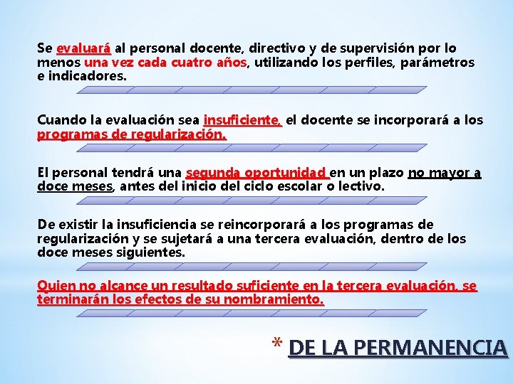 Se evaluará al personal docente, directivo y de supervisión por lo menos una vez