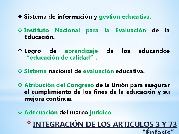 v Sistema de información y gestión educativa. v Instituto Nacional para la Evaluación Educación.